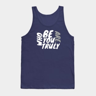 Be who you truly are . Tank Top